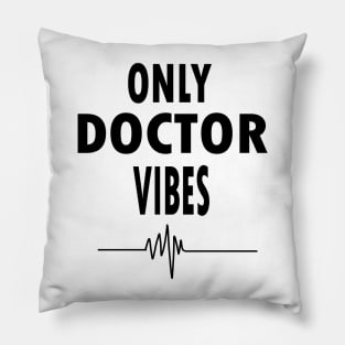 Only doctor vibes Pillow