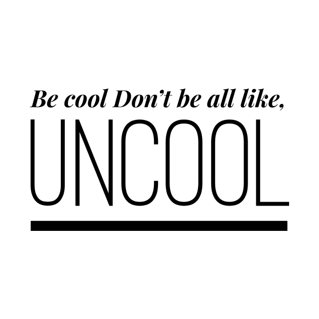 Be Cool Don't be All like Uncool Real Housewives of New York Quote by mivpiv