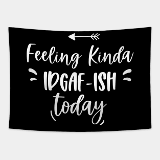 Feeling Kinda IDGAFish Today funny quote Tapestry