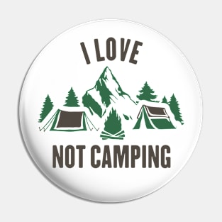 I Love Not Camping Pin