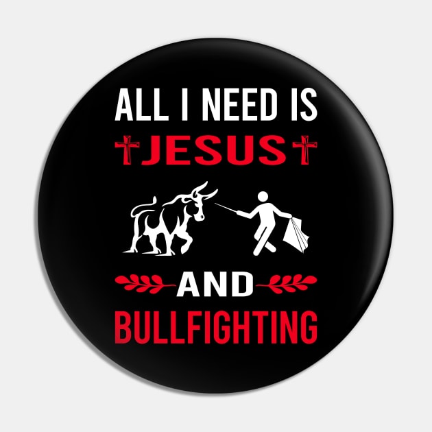 I Need Jesus And Bullfighting Bullfight Bullfighter Pin by Good Day