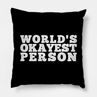 WORLD'S OKAYEST PERSON Pillow