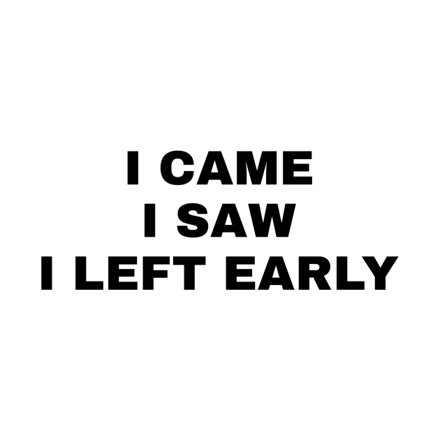 I Came I Saw I Left Early by Jitesh Kundra