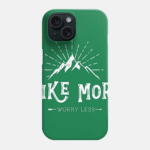 Hike More Worry Less Phone Case by Wintrly