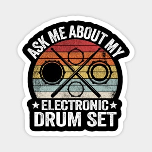 Ask Me About My Electronic Drum Set Gift E-Drums Vintage Magnet