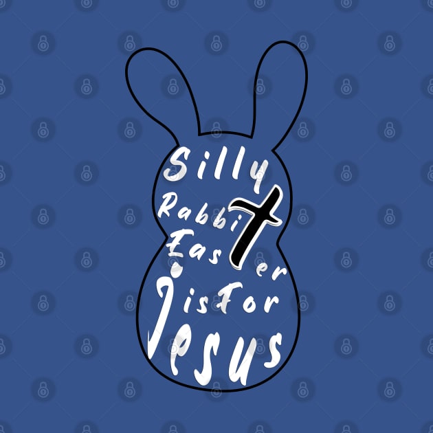 Silly Rabbit Easter is for Jesus, happy easter day, funny gift, easter bunny by artspot