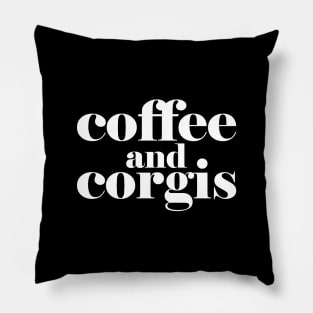 Coffee and Corgis - funny corgis lover gift Pillow