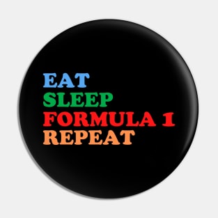 Eat Sleep Formula1 Repeat Pin