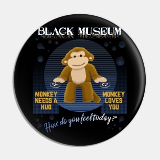 Monkey Black museum Pin