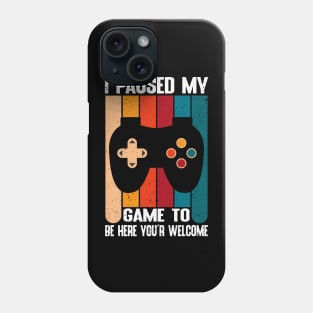 I Paused my game To Be Here You're Welcome Vintage Phone Case