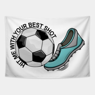 Soccer - Hit Me With Your Best Shot Tapestry