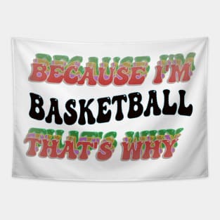 BECAUSE I'M BASKETBALL : THATS WHY Tapestry