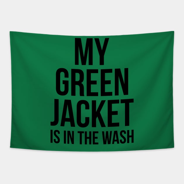 My Green Jacket Is In the Wash Funny Golf Humor Tee Tapestry by RedYolk