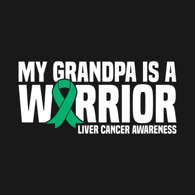 My Grandpa Is A Warrior Green Ribbon Liver Cancer Awareness by ShariLambert