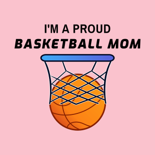 I'm a proud basketball Mom T-Shirt