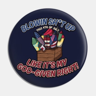 Blowin Sh*t Up Like it's my God-given Right! 90s vintage-style July 4th fireworks T-Shirt. Pin