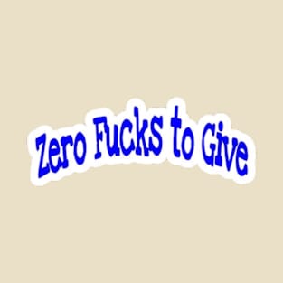 Zero Fucks To Give - Back T-Shirt