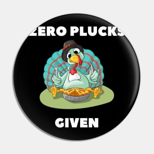 Zero Plucks Given Thanksgiving Gunny Classic T-Shirt Pin