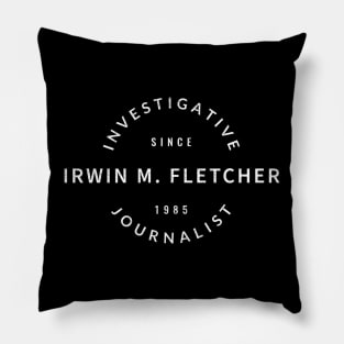 Irwin M. Fletcher - Investigative Journalist Since 1985 Pillow