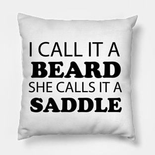 I Call It A Beard She Calls It A Saddle Pillow