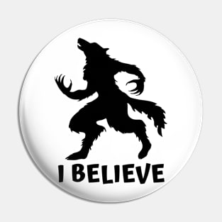 I Believe in Werewolves Pin