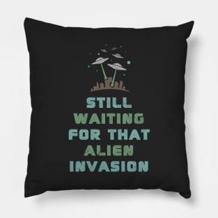 Waiting For Alien Invasion Pillow