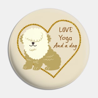 All i need is love and yoga and a dog Pin