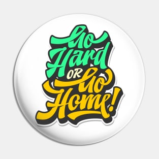 Go Hard or Go Home Pin