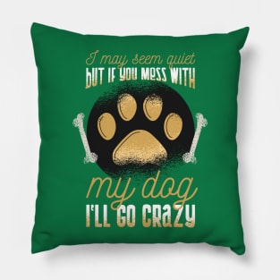 Mess With My Dog Graphic Tee Pillow