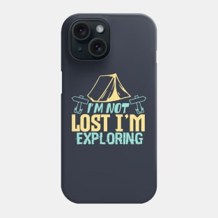 I'm not lost I'm exploring Phone Case