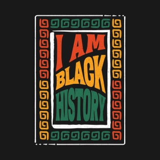 I Am Black History - Bold and Inspiring T-Shirt for Celebrating Black Heritage and Culture, Honor Black History with our, I am Black History T-Shirt