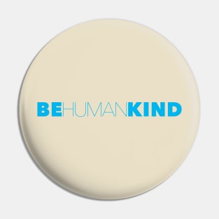 Be Human Be Kind Humankind Pin