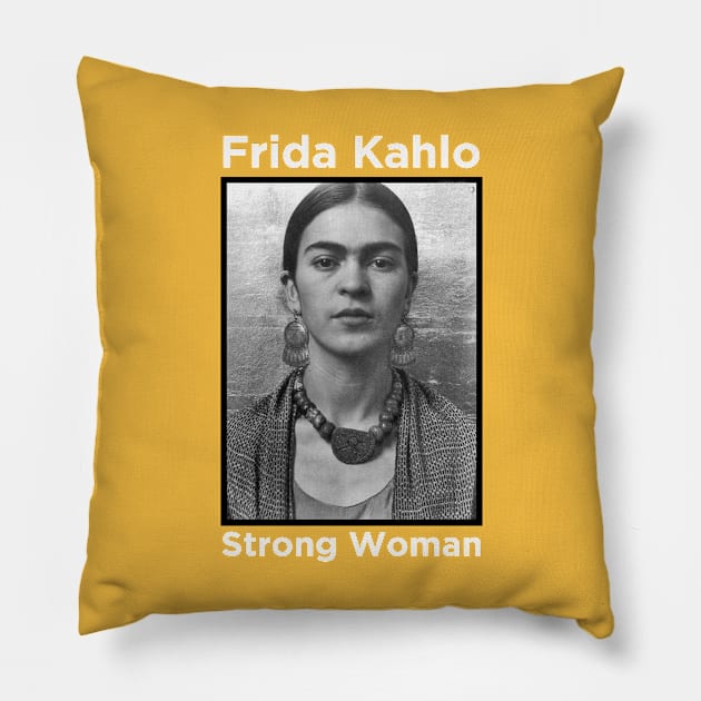 Frida Kahlo - Strong Woman Pillow by MotoGirl