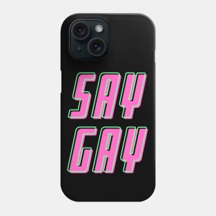 Say GAY Phone Case