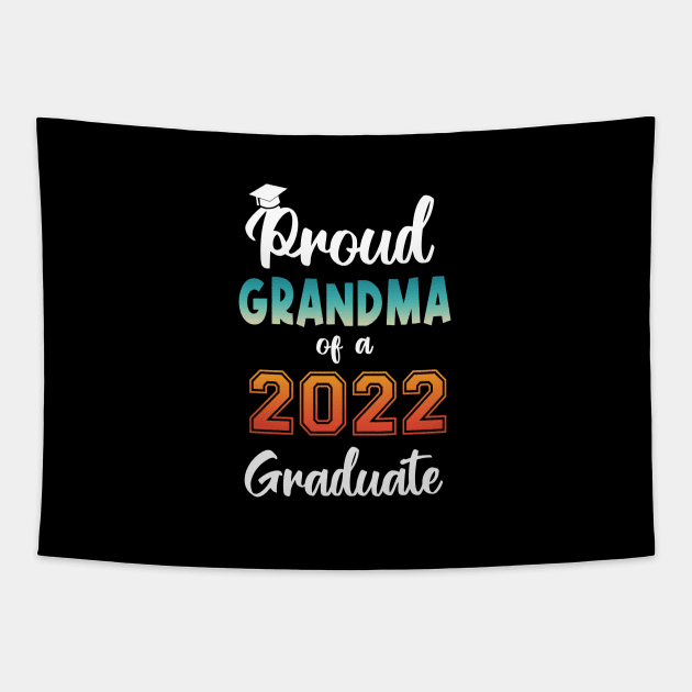 Proud Grandma of a 2022 Graduate Tapestry by InfiniTee Design