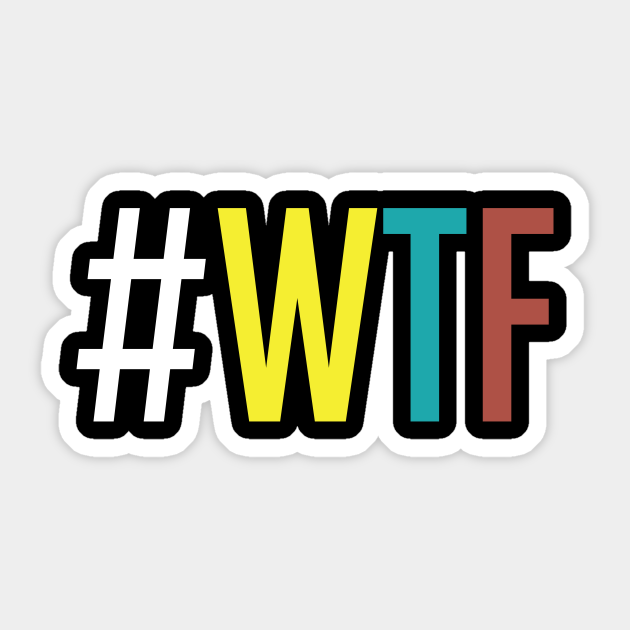 Hashtag # wtf funny saying - Hashtag Sayings - Sticker | TeePublic Hashtag # wtf funny saying - Hashtag Sayings - Sticker | TeePublic