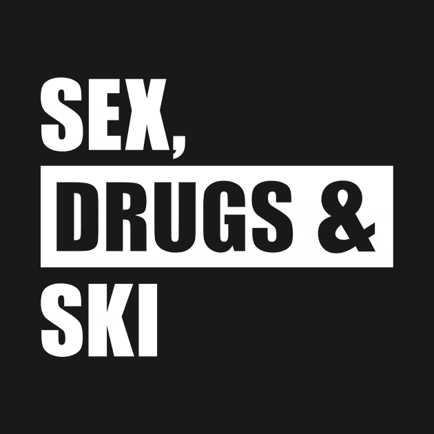 Sex Drugs Ski by Designzz