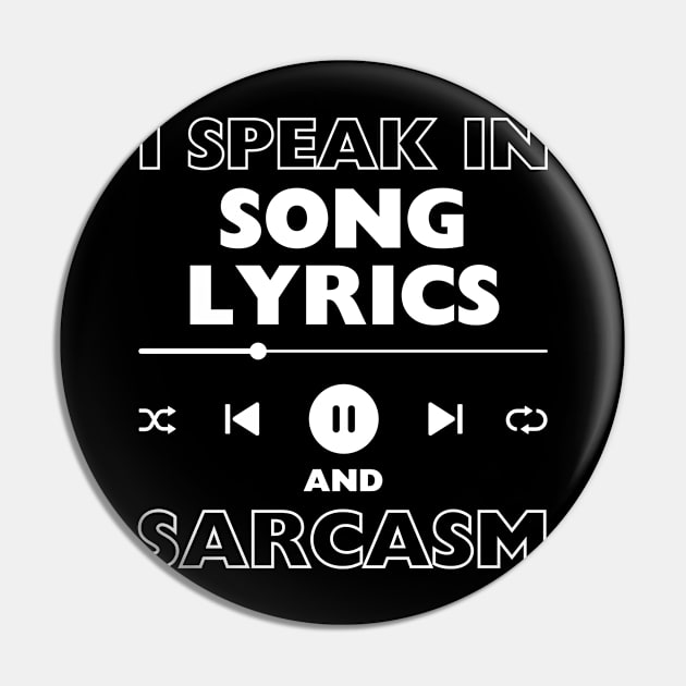 I Speak In Song Lyrics And Sarcasm Funny Pin by Davidsmith