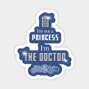 I'm Not A Princess, I'm The Doctor Magnet