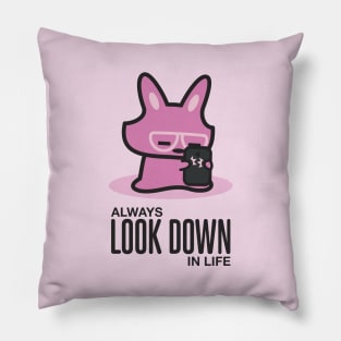 Always Look Down in Life Pillow