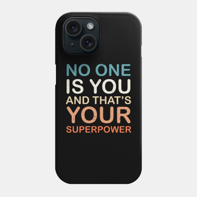 No one is You and that's Your Superpower Phone Case by Mr.Speak