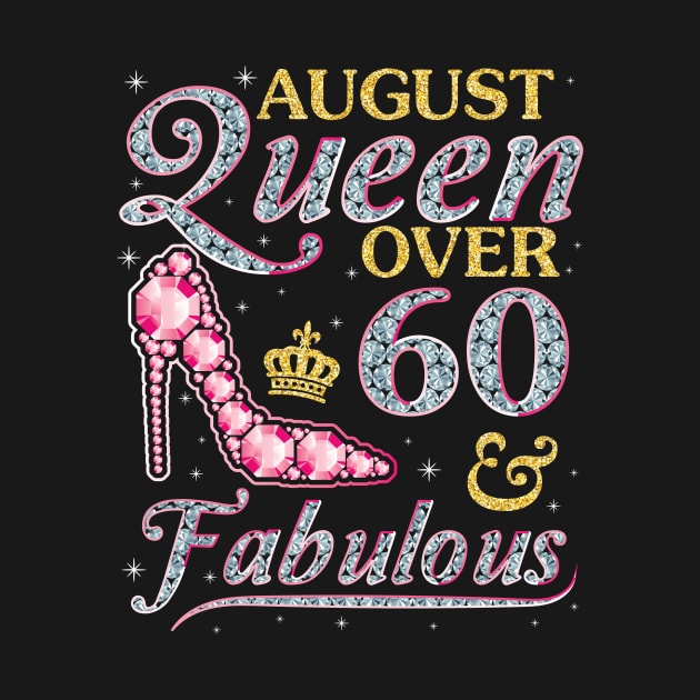 August Queen Over 60 Years Old And Fabulous Born In 1960 Happy Birthday To Me You Nana Mom Daughter by DainaMotteut