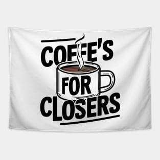 Coffee's for closers Tapestry