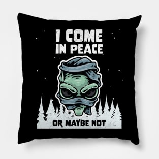 Alien Galaxy Science Space Lover I Come In Peace Or Maybe Not Pillow