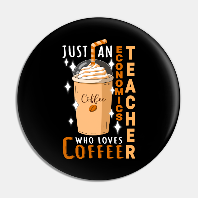 Economics Teacher Who Loves Coffee Design Quote - Economics Teacher