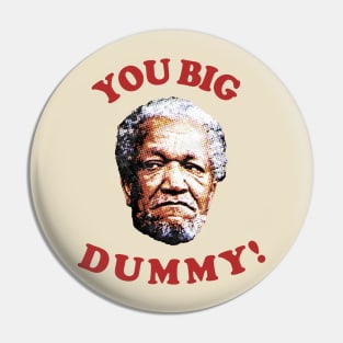 Retro You Big Dummy! Fred G. Sanford II Pin