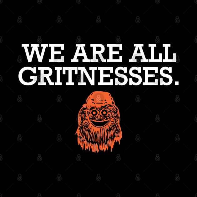 We Are All Gritnesses by KFig21