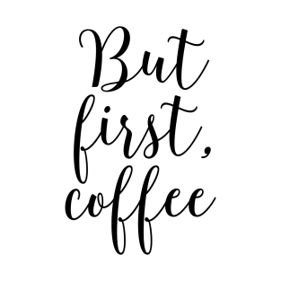 But First, Coffee T-Shirt