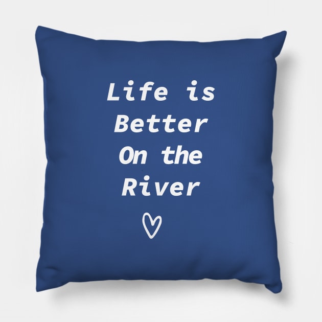 Life Is Better On The River Pillow by Souna's Store