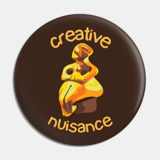 Creative Nuisance Pin